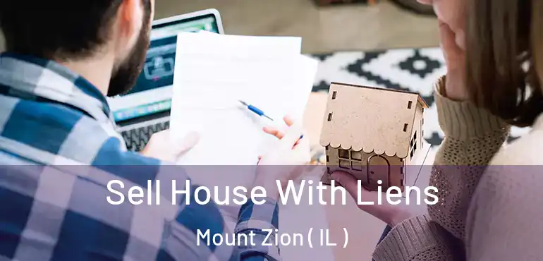  Sell House With Liens Mount Zion ( IL )