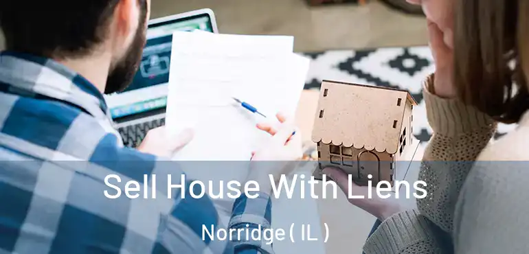  Sell House With Liens Norridge ( IL )