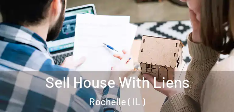  Sell House With Liens Rochelle ( IL )