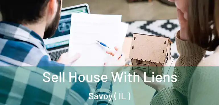  Sell House With Liens Savoy ( IL )