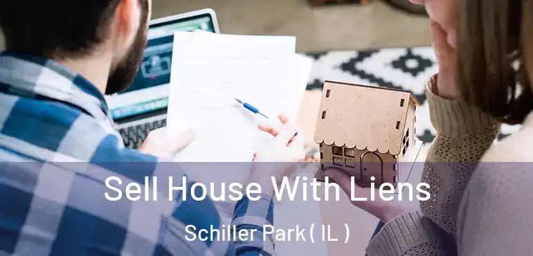 Sell House With Liens Schiller Park ( IL )