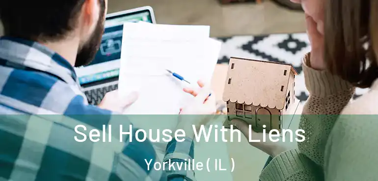  Sell House With Liens Yorkville ( IL )