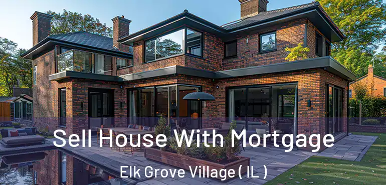  Sell House With Mortgage Elk Grove Village ( IL )