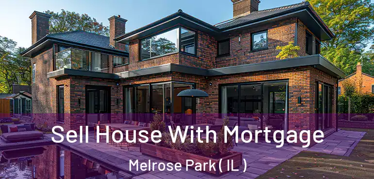  Sell House With Mortgage Melrose Park ( IL )