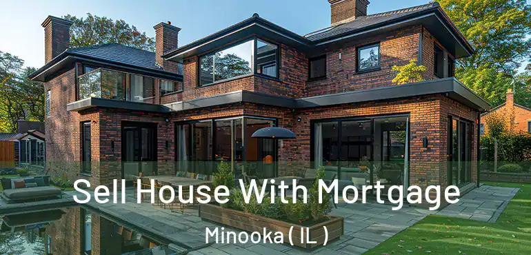  Sell House With Mortgage Minooka ( IL )