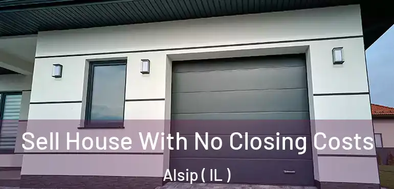  Sell House With No Closing Costs Alsip ( IL )