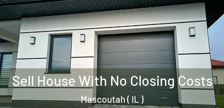  Sell House With No Closing Costs Mascoutah ( IL )