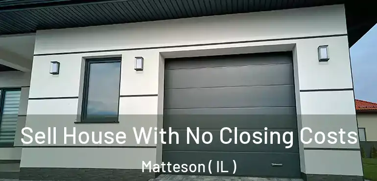  Sell House With No Closing Costs Matteson ( IL )