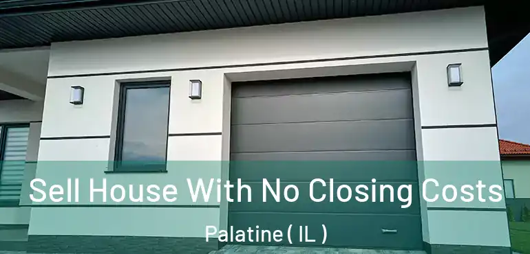  Sell House With No Closing Costs Palatine ( IL )
