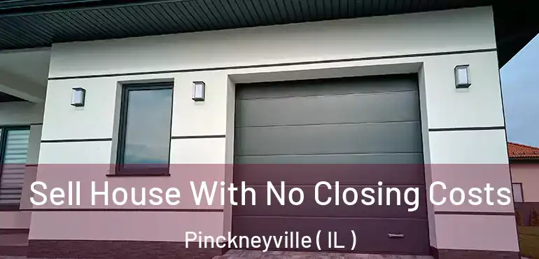  Sell House With No Closing Costs Pinckneyville ( IL )