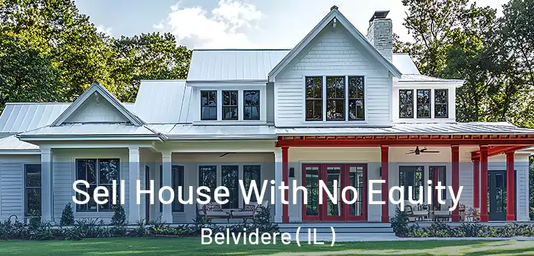  Sell House With No Equity Belvidere ( IL )