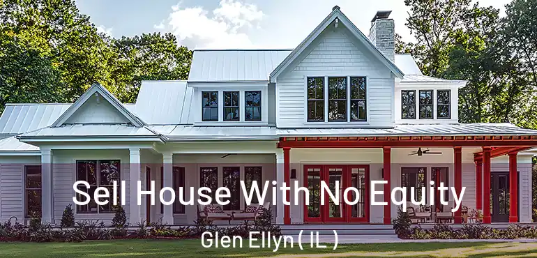  Sell House With No Equity Glen Ellyn ( IL )