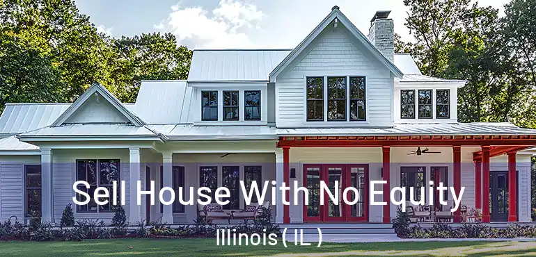  Sell House With No Equity Illinois ( IL )