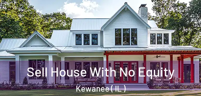  Sell House With No Equity Kewanee ( IL )