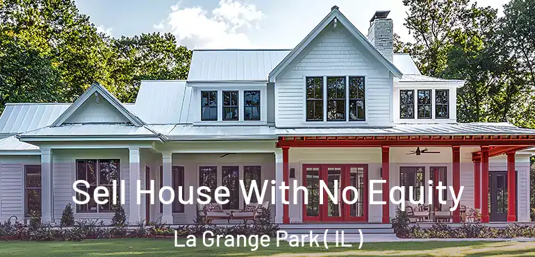  Sell House With No Equity La Grange Park ( IL )