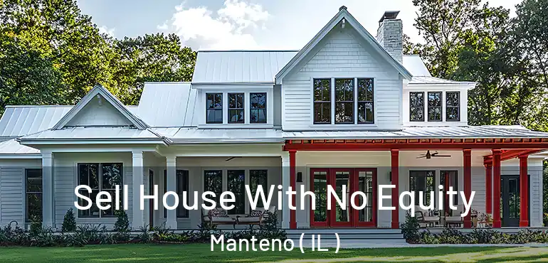  Sell House With No Equity Manteno ( IL )
