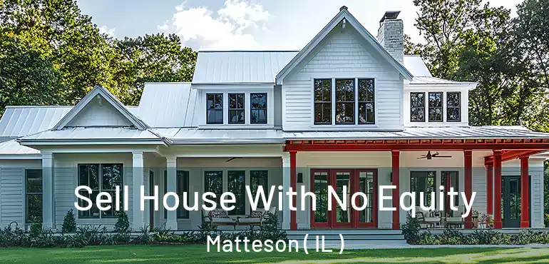  Sell House With No Equity Matteson ( IL )
