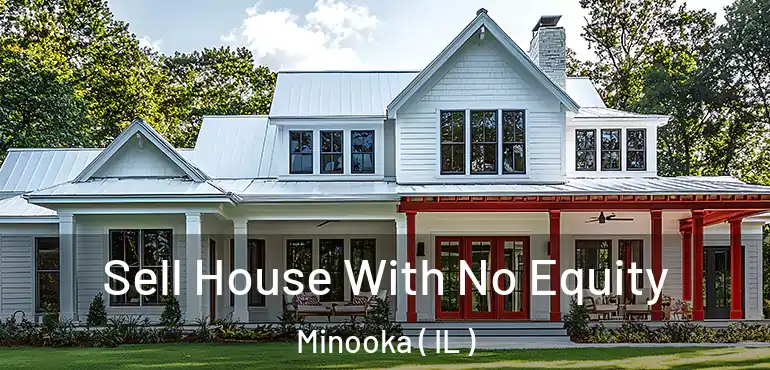  Sell House With No Equity Minooka ( IL )
