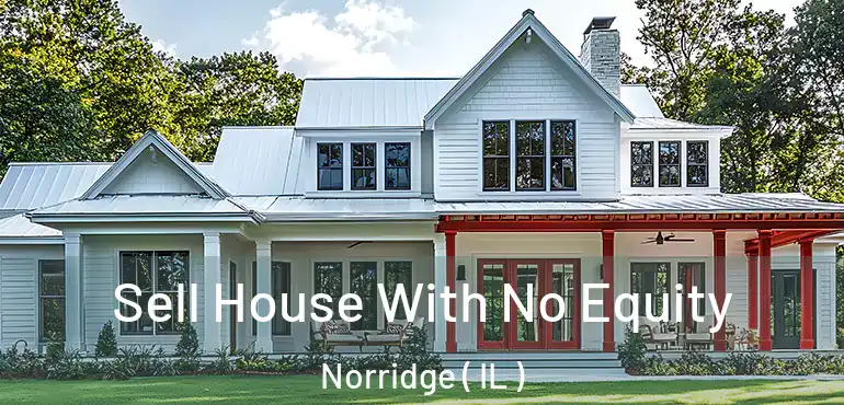  Sell House With No Equity Norridge ( IL )