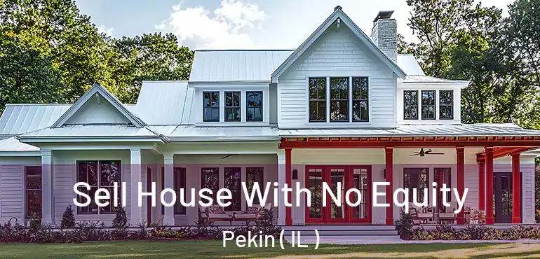  Sell House With No Equity Pekin ( IL )