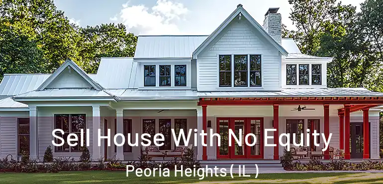  Sell House With No Equity Peoria Heights ( IL )