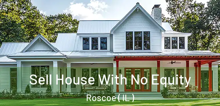  Sell House With No Equity Roscoe ( IL )