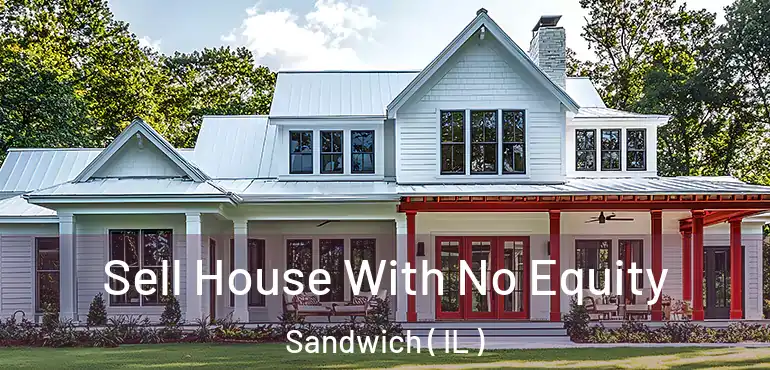 Sell House With No Equity Sandwich ( IL )