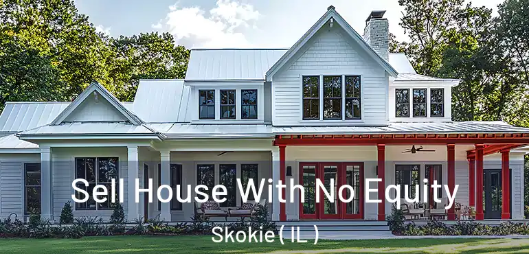  Sell House With No Equity Skokie ( IL )