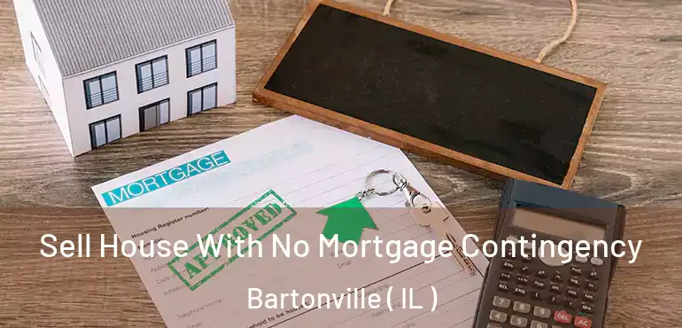  Sell House With No Mortgage Contingency Bartonville ( IL )