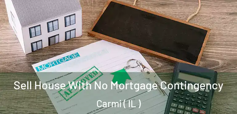  Sell House With No Mortgage Contingency Carmi ( IL )