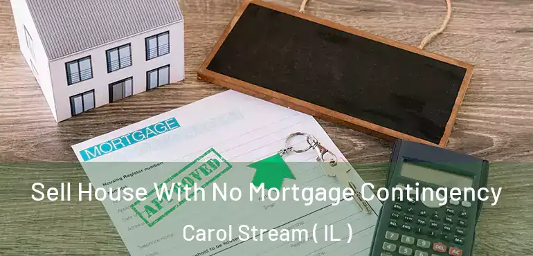  Sell House With No Mortgage Contingency Carol Stream ( IL )