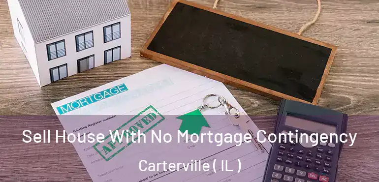  Sell House With No Mortgage Contingency Carterville ( IL )