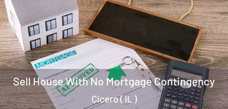  Sell House With No Mortgage Contingency Cicero ( IL )