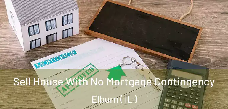  Sell House With No Mortgage Contingency Elburn ( IL )