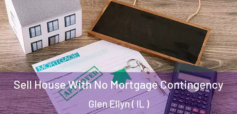  Sell House With No Mortgage Contingency Glen Ellyn ( IL )