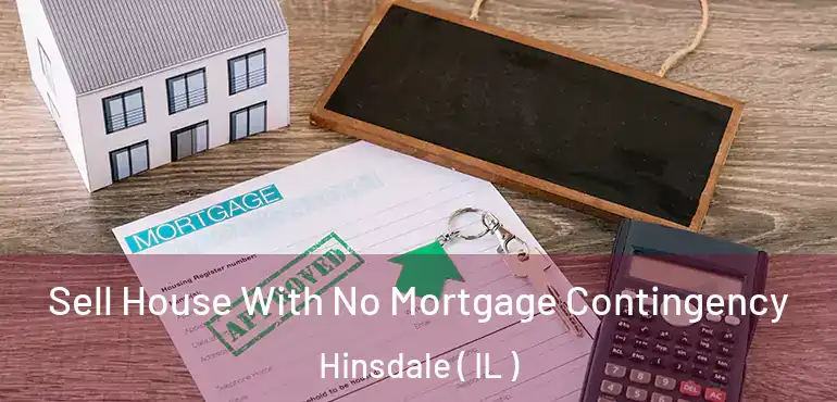  Sell House With No Mortgage Contingency Hinsdale ( IL )