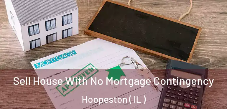  Sell House With No Mortgage Contingency Hoopeston ( IL )