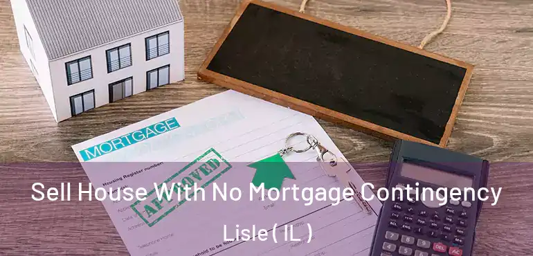  Sell House With No Mortgage Contingency Lisle ( IL )