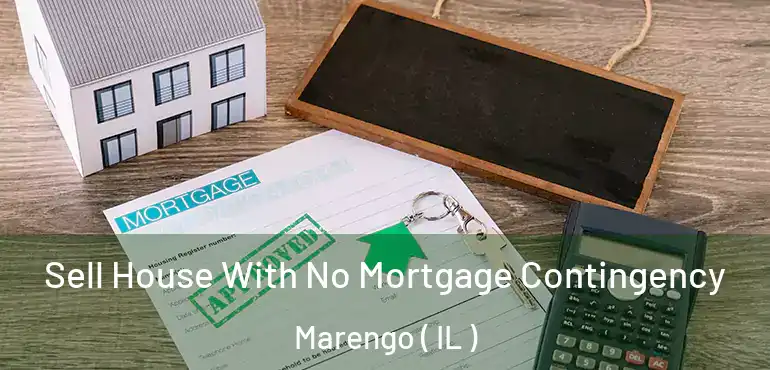  Sell House With No Mortgage Contingency Marengo ( IL )