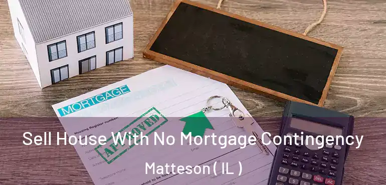  Sell House With No Mortgage Contingency Matteson ( IL )