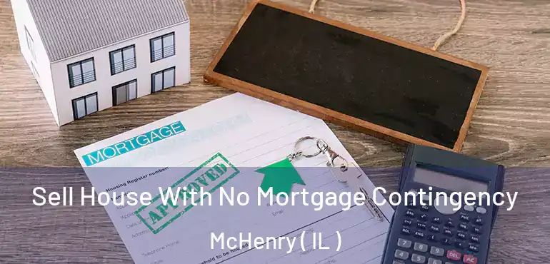  Sell House With No Mortgage Contingency McHenry ( IL )