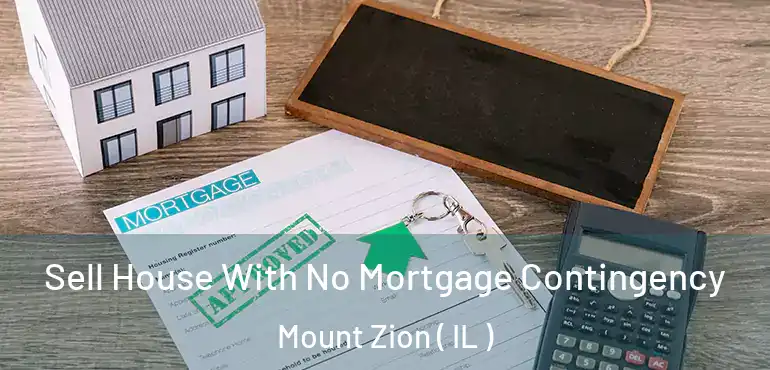  Sell House With No Mortgage Contingency Mount Zion ( IL )