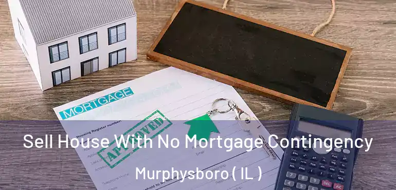  Sell House With No Mortgage Contingency Murphysboro ( IL )