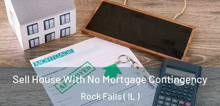  Sell House With No Mortgage Contingency Rock Falls ( IL )