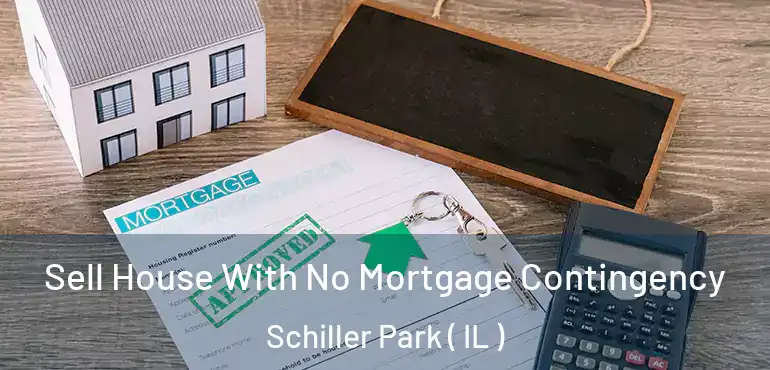  Sell House With No Mortgage Contingency Schiller Park ( IL )