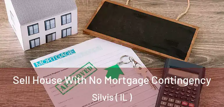  Sell House With No Mortgage Contingency Silvis ( IL )