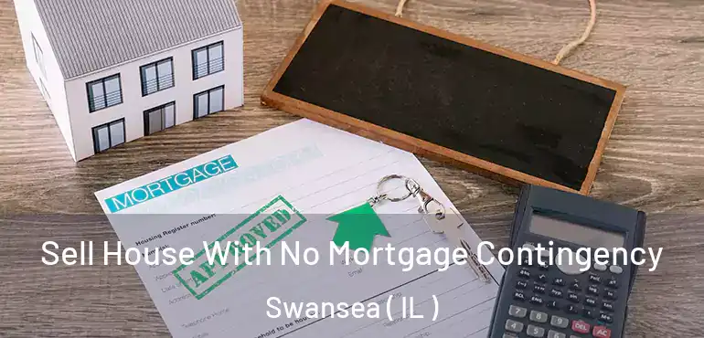  Sell House With No Mortgage Contingency Swansea ( IL )