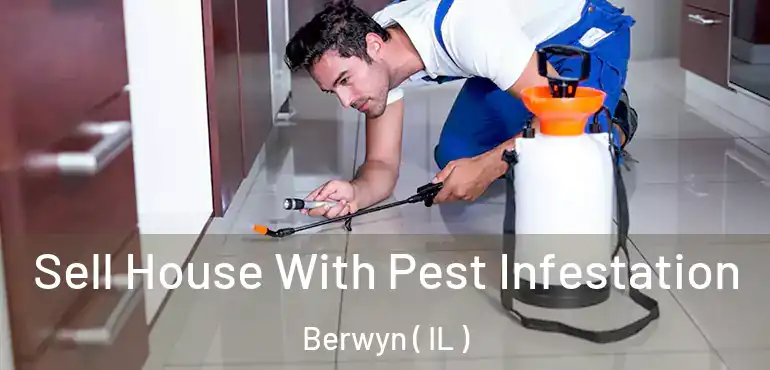  Sell House With Pest Infestation Berwyn ( IL )