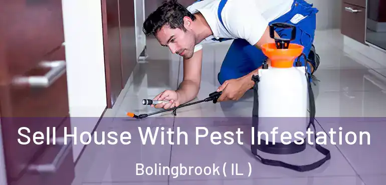  Sell House With Pest Infestation Bolingbrook ( IL )
