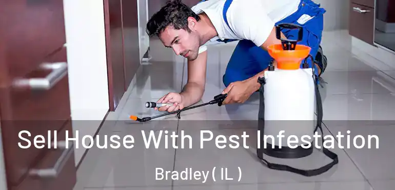  Sell House With Pest Infestation Bradley ( IL )